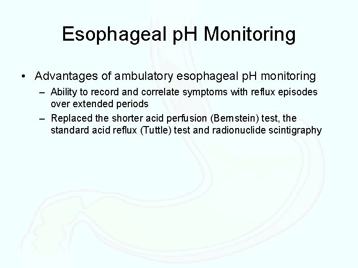 Esophageal p. H Monitoring • Advantages of ambulatory esophageal p. H monitoring – Ability