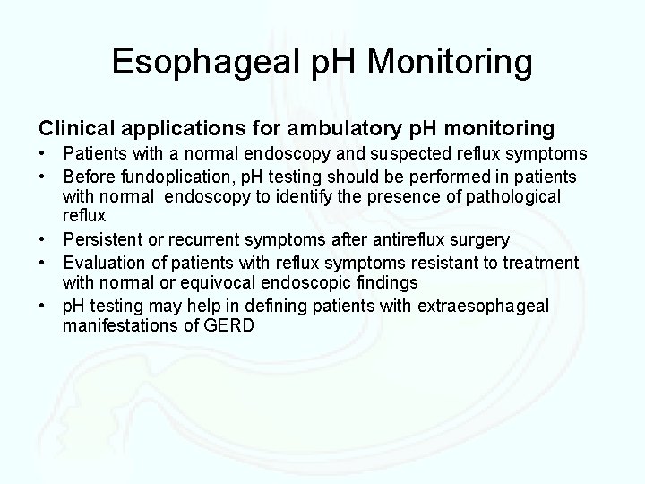 Esophageal p. H Monitoring Clinical applications for ambulatory p. H monitoring • Patients with