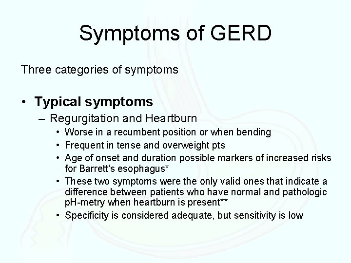 Symptoms of GERD Three categories of symptoms • Typical symptoms – Regurgitation and Heartburn