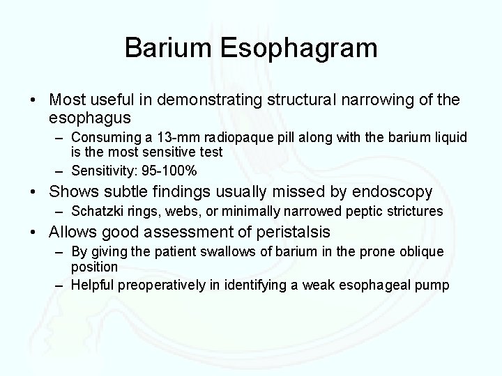 Barium Esophagram • Most useful in demonstrating structural narrowing of the esophagus – Consuming