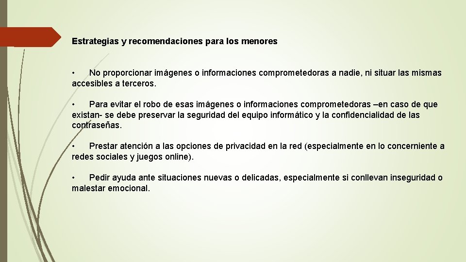 Estrategias y recomendaciones para los menores • No proporcionar imágenes o informaciones comprometedoras a