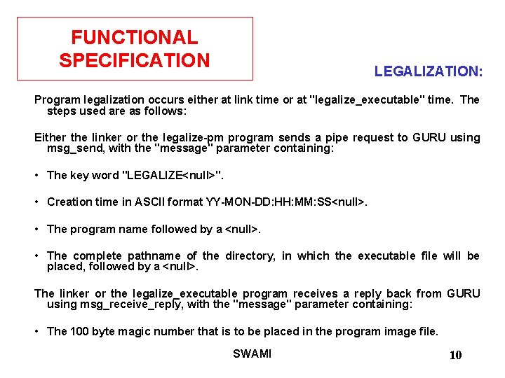 FUNCTIONAL SPECIFICATION LEGALIZATION: Program legalization occurs either at link time or at "legalize_executable" time.