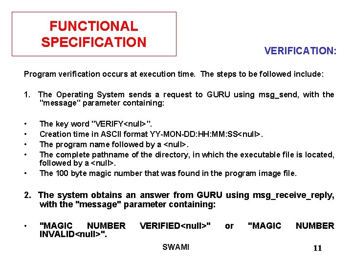 FUNCTIONAL SPECIFICATION VERIFICATION: Program verification occurs at execution time. The steps to be followed
