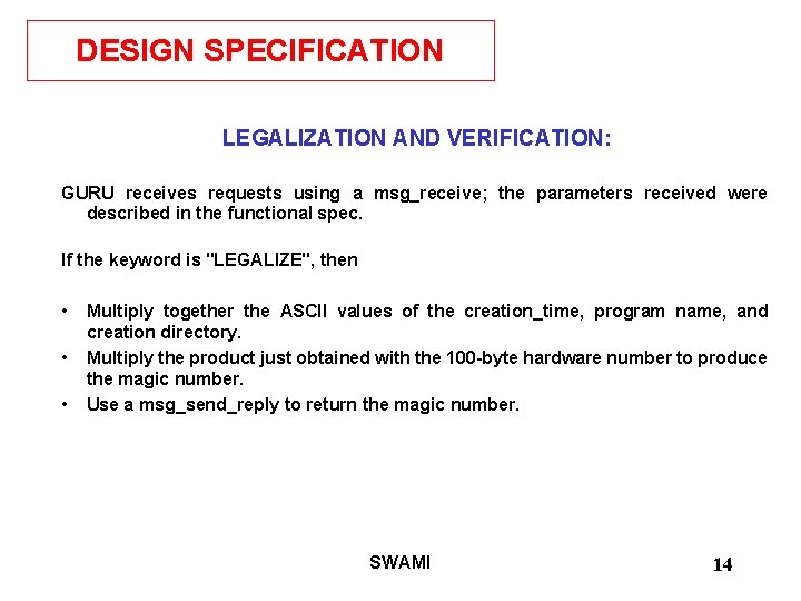 DESIGN SPECIFICATION LEGALIZATION AND VERIFICATION: GURU receives requests using a msg_receive; the parameters received