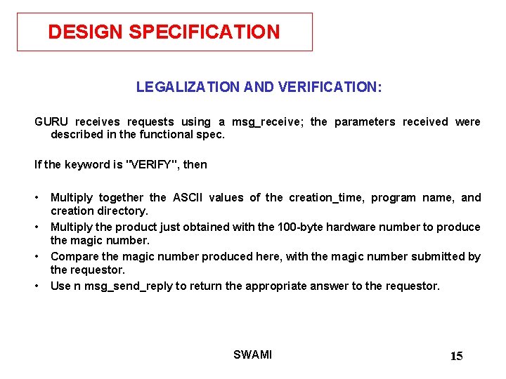 DESIGN SPECIFICATION LEGALIZATION AND VERIFICATION: GURU receives requests using a msg_receive; the parameters received