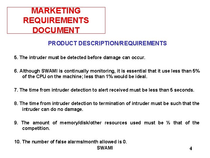 MARKETING REQUIREMENTS DOCUMENT PRODUCT DESCRIPTION/REQUIREMENTS 5. The intruder must be detected before damage can