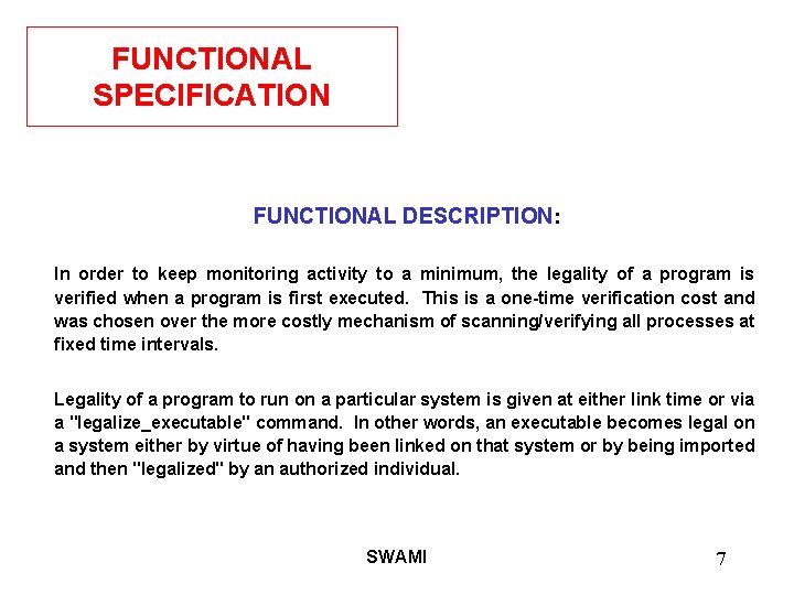 FUNCTIONAL SPECIFICATION FUNCTIONAL DESCRIPTION: In order to keep monitoring activity to a minimum, the