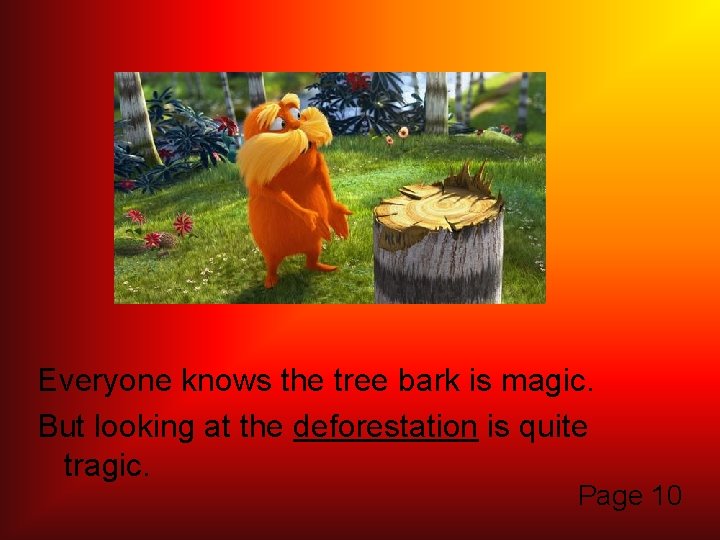Everyone knows the tree bark is magic. But looking at the deforestation is quite