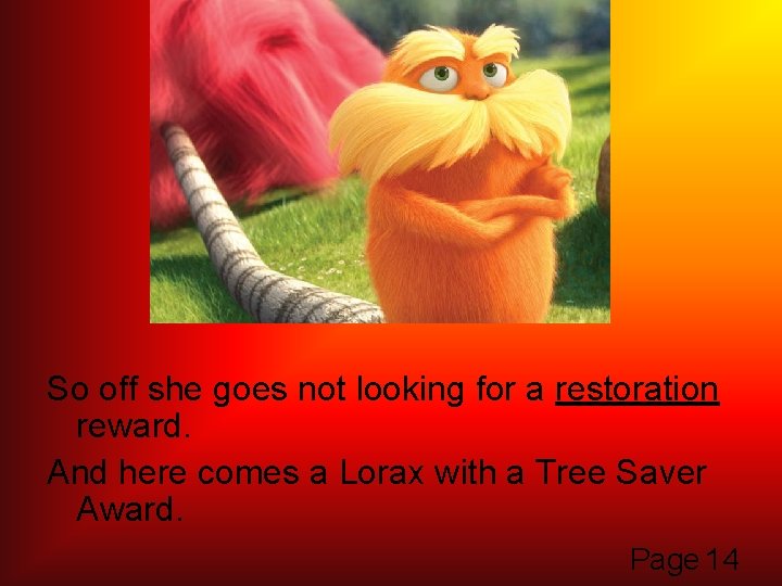 So off she goes not looking for a restoration reward. And here comes a