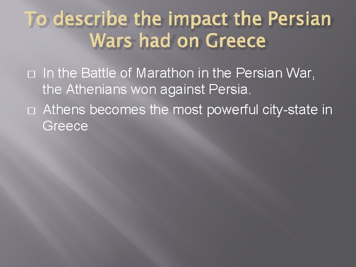 To describe the impact the Persian Wars had on Greece � � In the