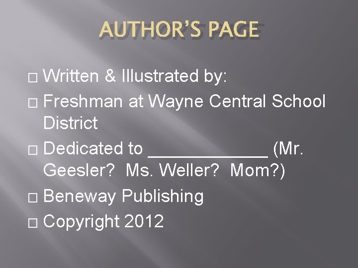 AUTHOR’S PAGE Written & Illustrated by: � Freshman at Wayne Central School District �