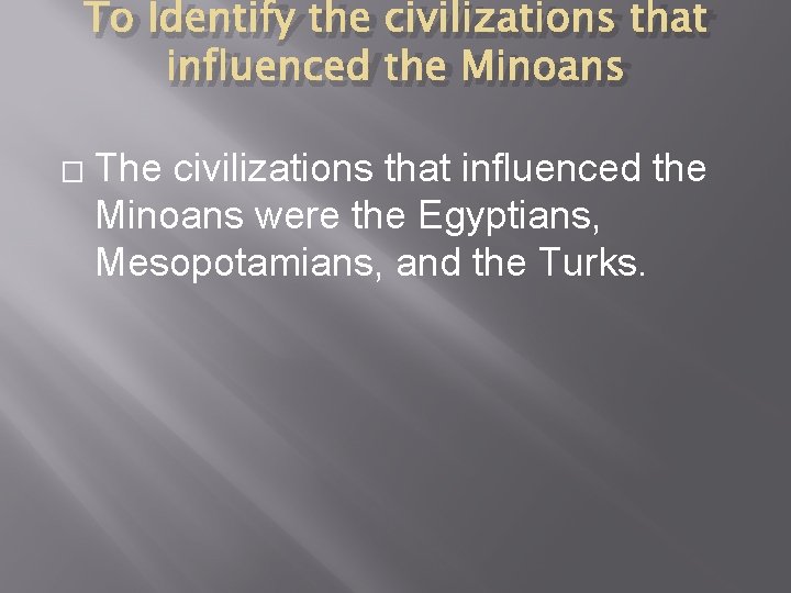 To Identify the civilizations that influenced the Minoans � The civilizations that influenced the