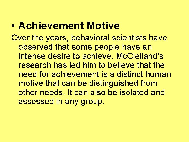  • Achievement Motive Over the years, behavioral scientists have observed that some people