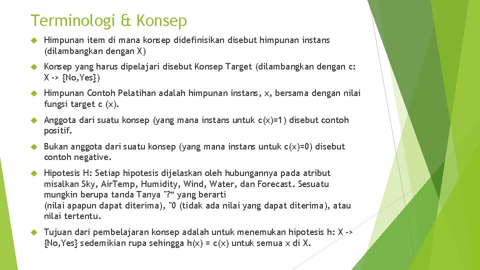 Terminologi & Konsep Himpunan item di mana konsep didefinisikan disebut himpunan instans (dilambangkan dengan