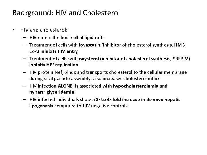Background: HIV and Cholesterol • HIV and cholesterol: – HIV enters the host cell