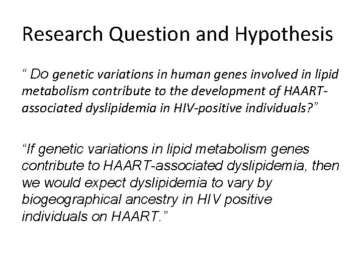 Research Question and Hypothesis “ Do genetic variations in human genes involved in lipid