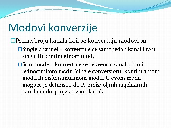 Modovi konverzije �Prema broju kanala koji se konvertuju modovi su: �Single channel – konvertuje