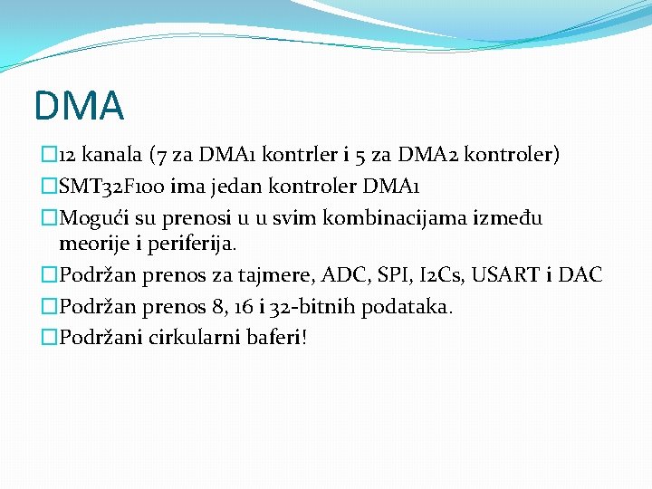 DMA � 12 kanala (7 za DMA 1 kontrler i 5 za DMA 2