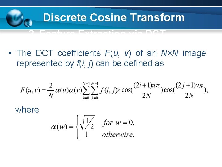 Discrete Cosine Transform 2 Feature Extraction via DCT • The DCT coefficients F(u, v)