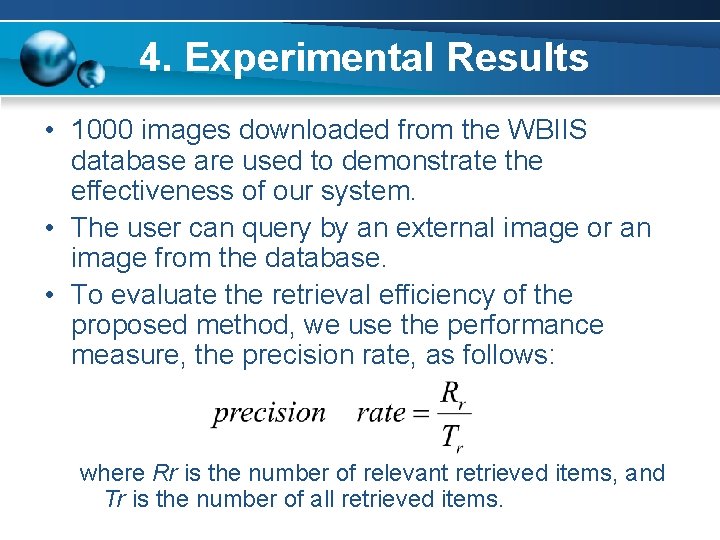 4. Experimental Results • 1000 images downloaded from the WBIIS database are used to