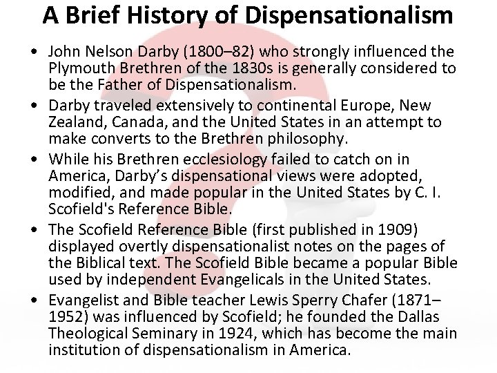 A Brief History of Dispensationalism • John Nelson Darby (1800– 82) who strongly influenced