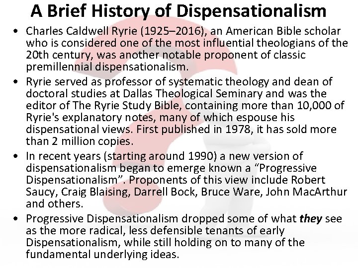 A Brief History of Dispensationalism • Charles Caldwell Ryrie (1925– 2016), an American Bible