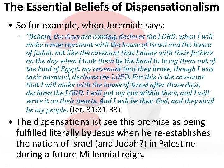 The Essential Beliefs of Dispensationalism • So for example, when Jeremiah says: – "Behold,