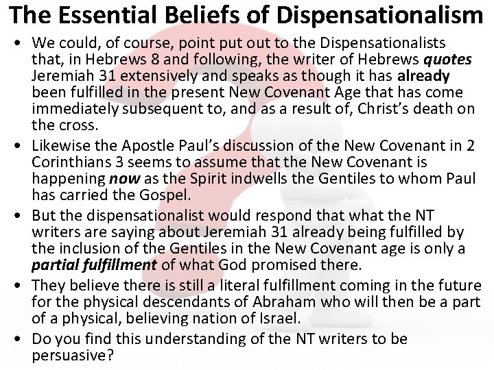 The Essential Beliefs of Dispensationalism • We could, of course, point put out to