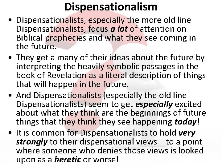 Dispensationalism • Dispensationalists, especially the more old line Dispensationalists, focus a lot of attention