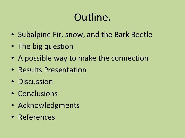 Outline. • • Subalpine Fir, snow, and the Bark Beetle The big question A