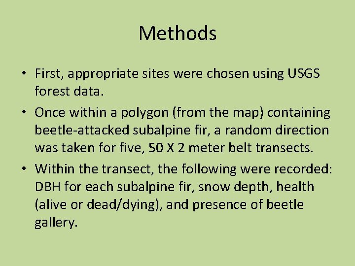 Methods • First, appropriate sites were chosen using USGS forest data. • Once within