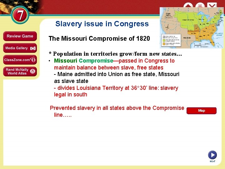 Slavery issue in Congress The Missouri Compromise of 1820 * Population in territories grow/form