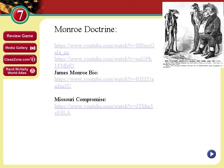 Monroe Doctrine: https: //www. youtube. com/watch? v=HBms. Q ela_nc https: //www. youtube. com/watch? v=mi.