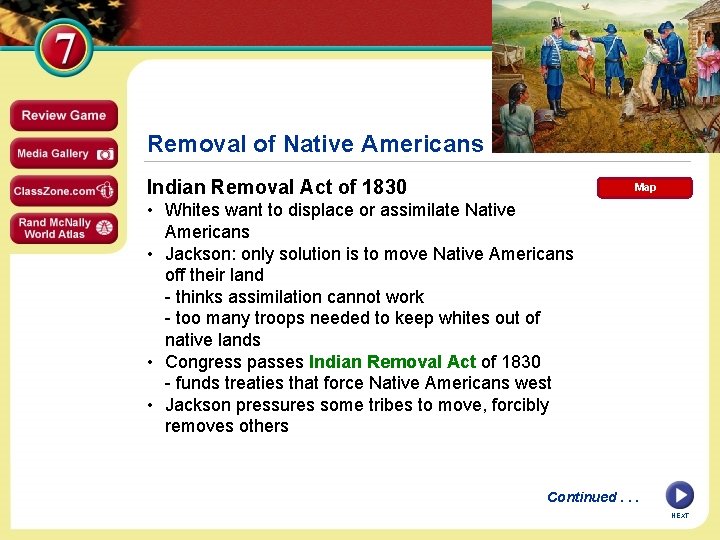 Removal of Native Americans Indian Removal Act of 1830 Map • Whites want to