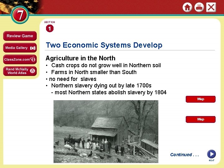 SECTION 1 Two Economic Systems Develop Agriculture in the North • Cash crops do