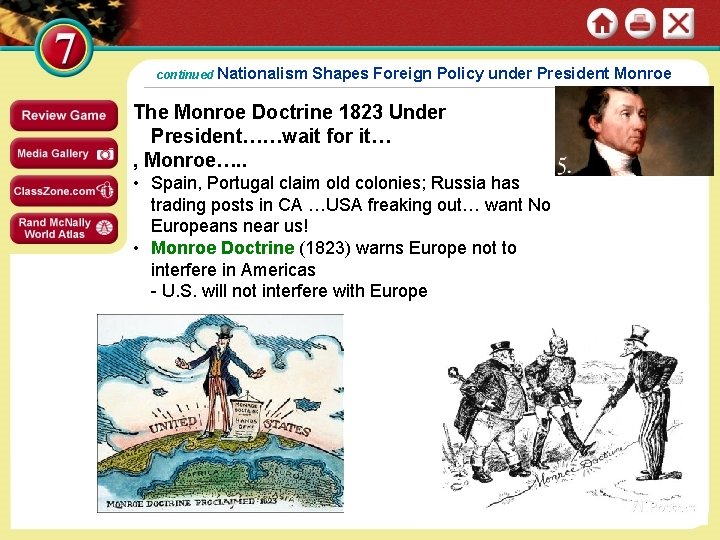 continued Nationalism Shapes Foreign Policy under President Monroe The Monroe Doctrine 1823 Under President……wait