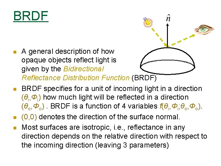 BRDF n n A general description of how opaque objects reflect light is given