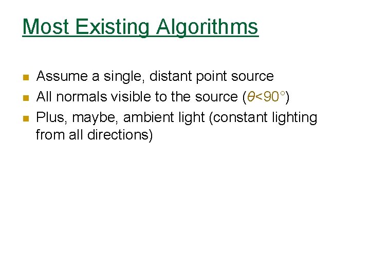 Most Existing Algorithms n n n Assume a single, distant point source All normals
