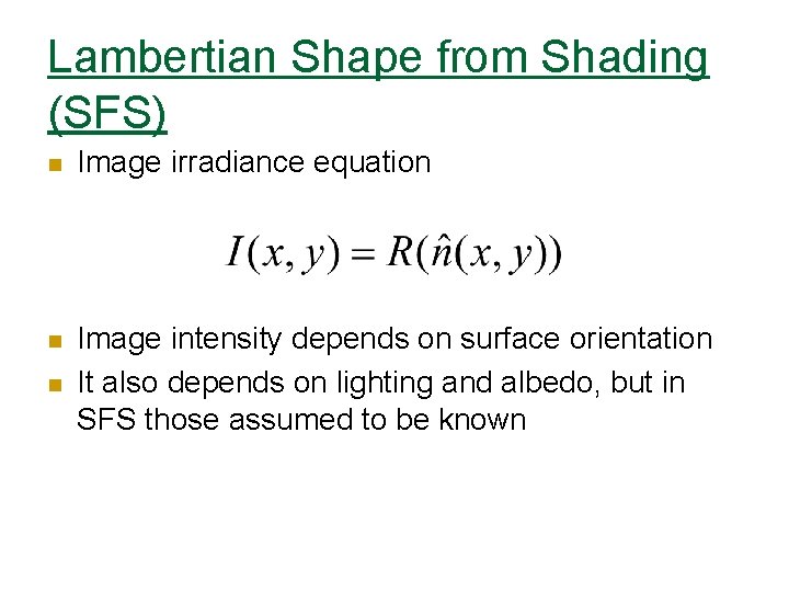 Lambertian Shape from Shading (SFS) n Image irradiance equation n Image intensity depends on