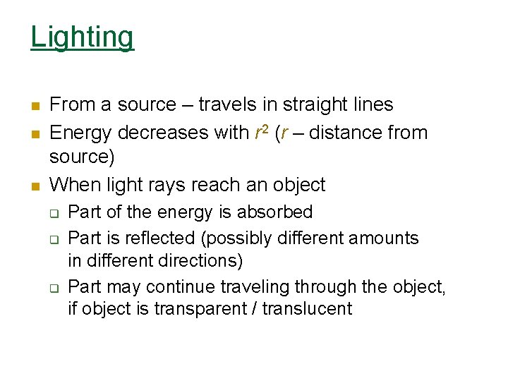 Lighting n n n From a source – travels in straight lines Energy decreases