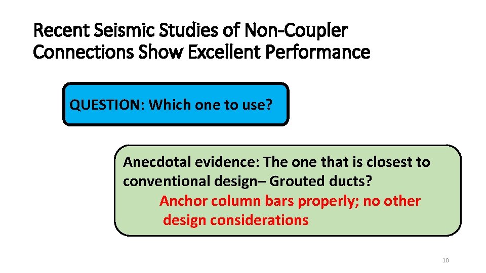 Recent Seismic Studies of Non-Coupler Connections Show Excellent Performance QUESTION: Which one to use?