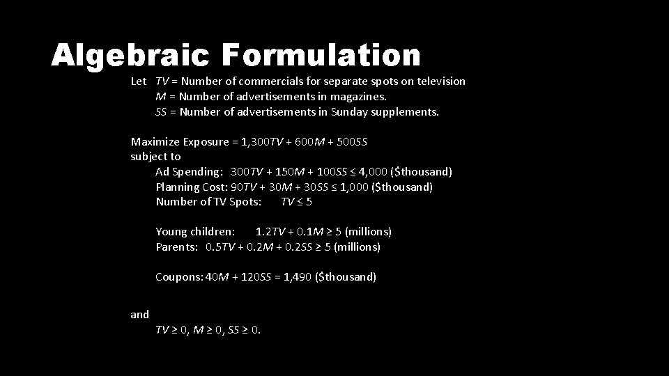 Algebraic Formulation Let TV = Number of commercials for separate spots on television M