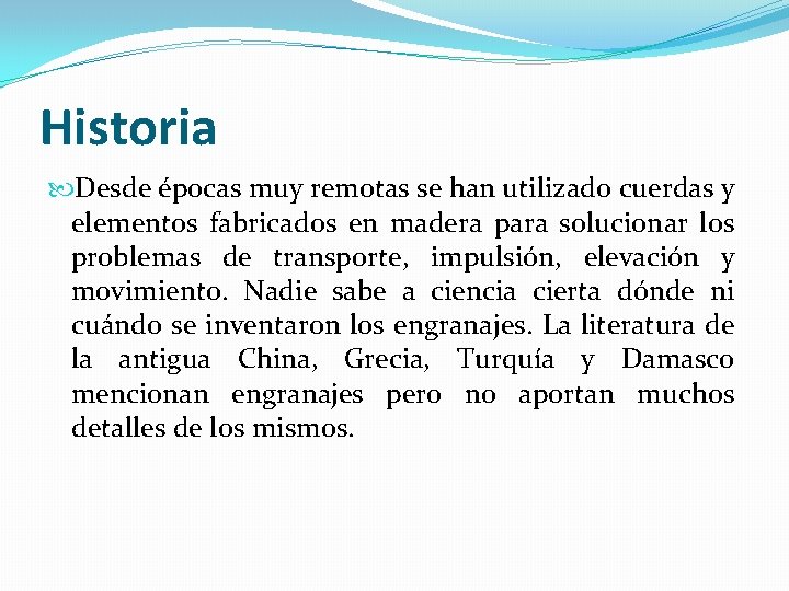 Historia Desde épocas muy remotas se han utilizado cuerdas y elementos fabricados en madera