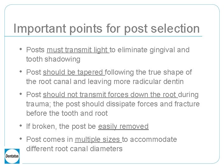 Important points for post selection • Posts must transmit light to eliminate gingival and