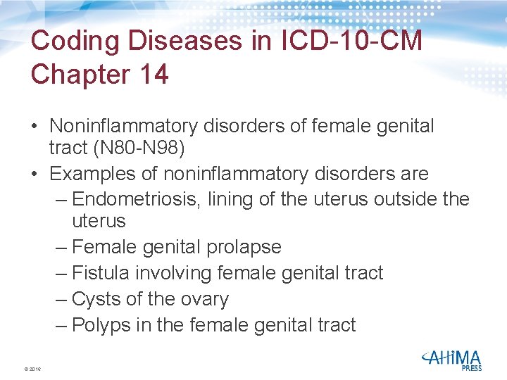 Coding Diseases in ICD-10 -CM Chapter 14 • Noninflammatory disorders of female genital tract