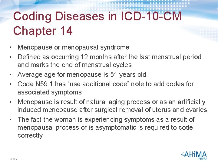 Coding Diseases in ICD-10 -CM Chapter 14 • Menopause or menopausal syndrome • Defined