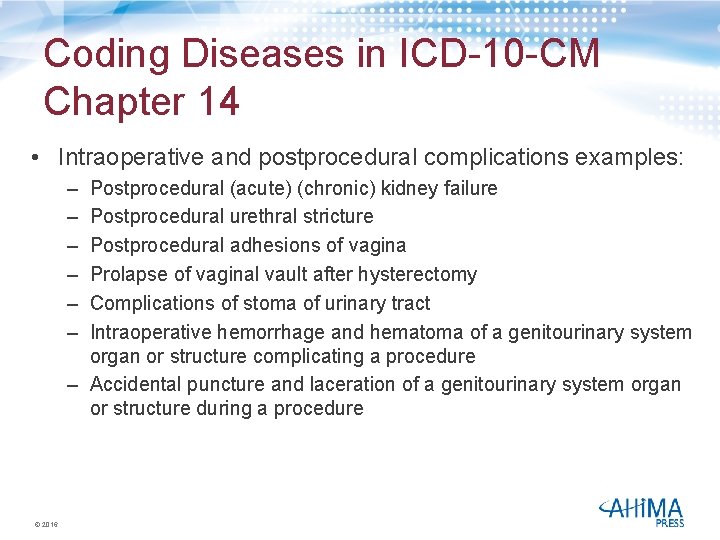 Coding Diseases in ICD-10 -CM Chapter 14 • Intraoperative and postprocedural complications examples: –