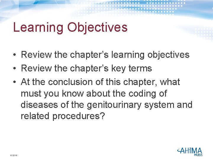 Learning Objectives • Review the chapter’s learning objectives • Review the chapter’s key terms