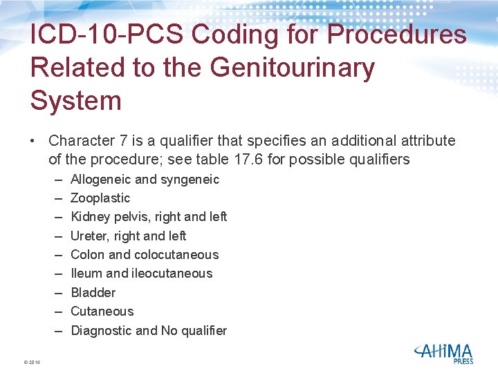 ICD-10 -PCS Coding for Procedures Related to the Genitourinary System • Character 7 is