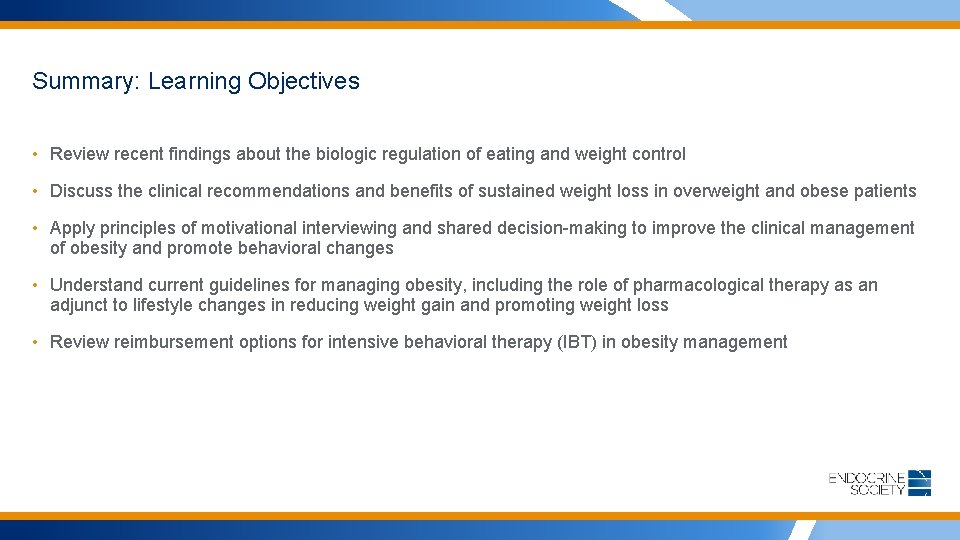 Summary: Learning Objectives • Review recent findings about the biologic regulation of eating and